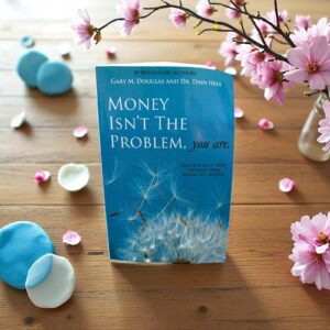 The Money Isn't the Problem, You Are